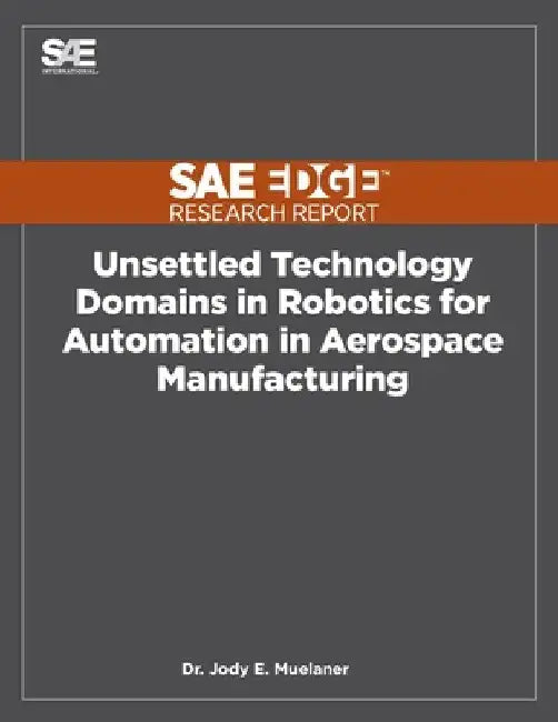 Unsettled Technology Domains in Robotics for Automation in Aerospace Manufacturing by Jody Muelaner