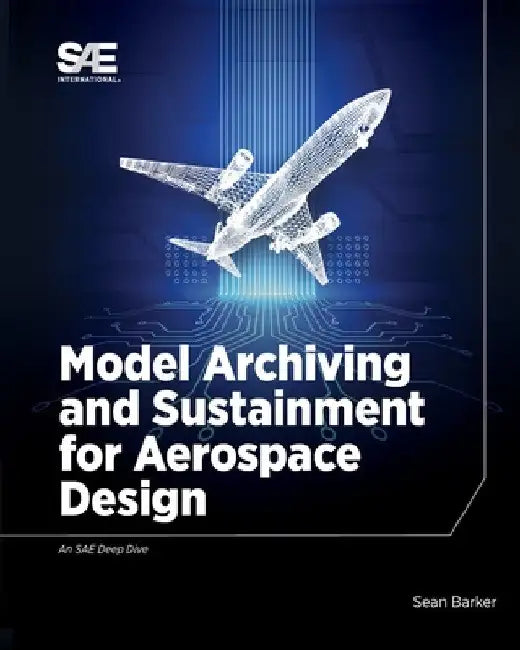 Model Archiving and Sustainment for Aerospace Design by Sean Barker