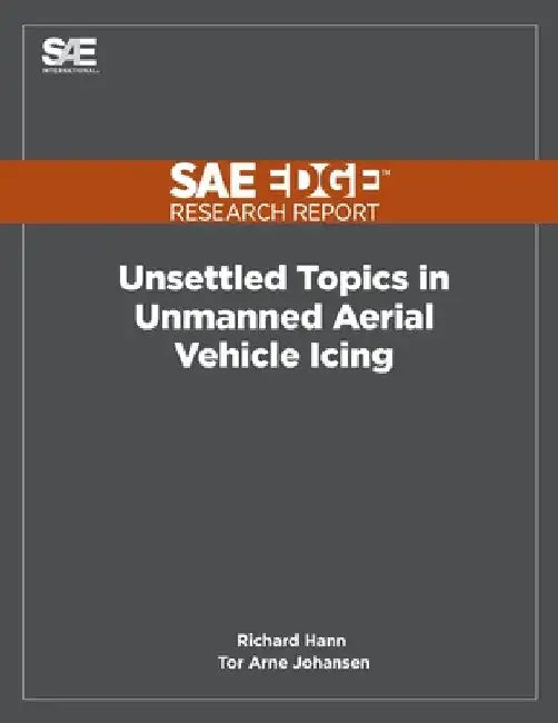 Unsettled Topics in Unmanned Aerial Vehicle Icing by Richard Hann