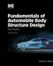 Fundamentals of Automobile Body Structure Design, 2nd Edition by Donald E. Malen