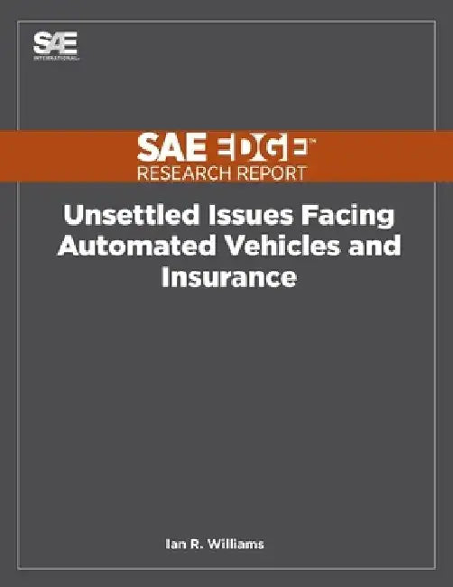 Unsettled Issues Facing Automated Vehicles and Insurance by Ian R. Williams