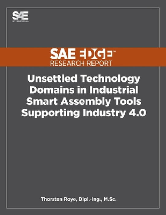 Unsettled Technology Domains in Industrial Smart Assembly Tools Supporting Industry 4.0 by Thorsten Roye
