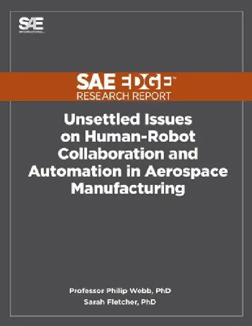 Unsettled Issues on Human-Robot Collaboration and Automation in Aerospace Manufacturing by Philip Webb