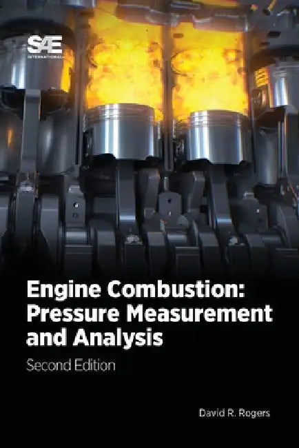 Engine Combustion: Pressure Measurement and Analysis, 2E by David R. Rogers