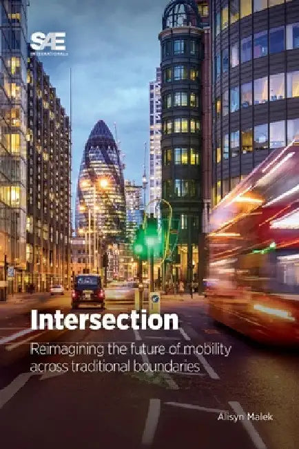 Intersection: Reimagining the Future of Mobility Across Traditional Boundaries by Alisyn Malek