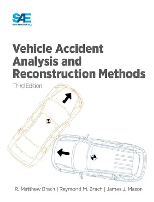 Vehicle Accident Analysis and Reconstruction Methods, Third Edition by Raymond Brach