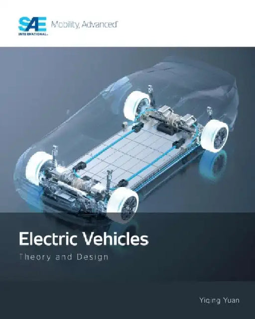 Electric Vehicles: Theory and Design by Yiqing Yuan