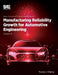 Manufacturing Reliability Growth for Automotive Engineering Volume III by Young J. Chiang