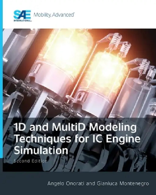 1D and MultiD Modeling Techniques for IC Engine Simulation Second Edition by Angelo Onorati, Gianluca Montenegro