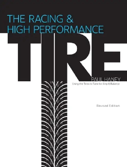 The Racing & High-Performance Tire by Paul W. Haney