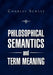 Philosophical Semantics and Term Meaning by Charles J. Schlee