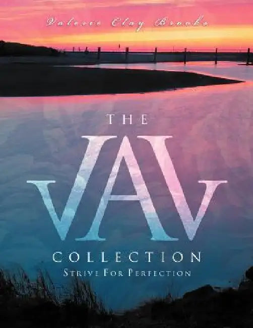 The Val Collection: Strive For Perfection by Valerie Clay Brooks