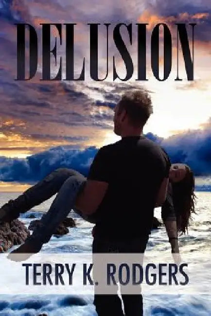 Delusion by Terry K. Rodgers