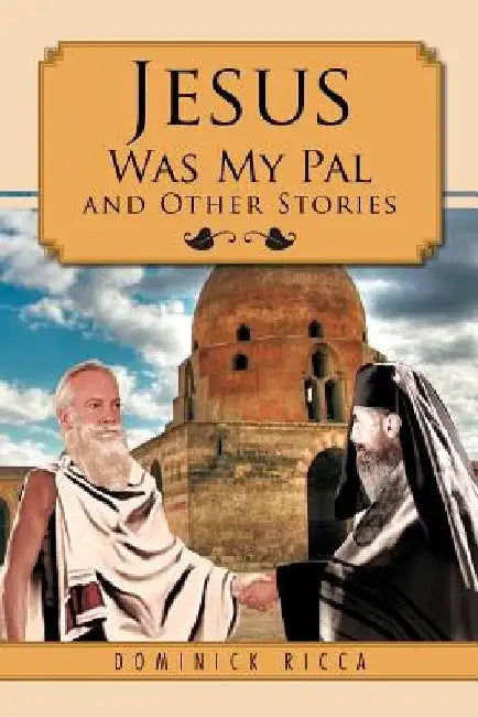 Jesus Was My Pal and Other Stories by Dominick Ricca