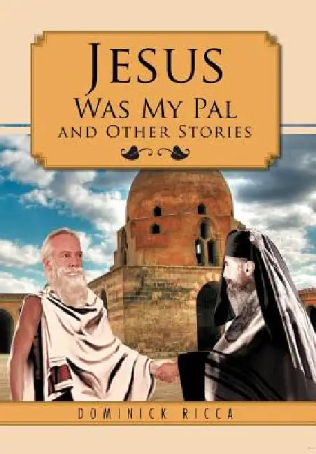 Jesus Was My Pal and Other Stories by Dominick Ricca