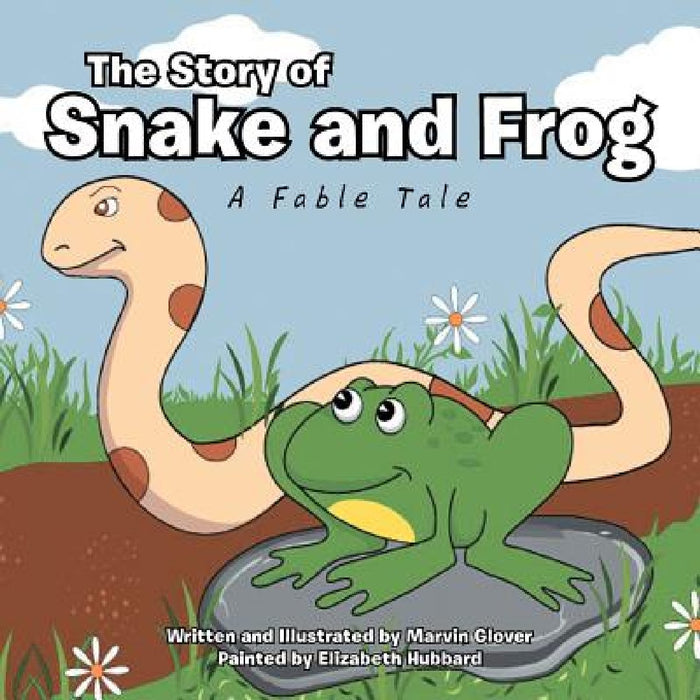 The Story of Snake and Frog: A Fable Tale by Marvin Glover