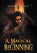 A Magical Beginning by Sanders Holgerson