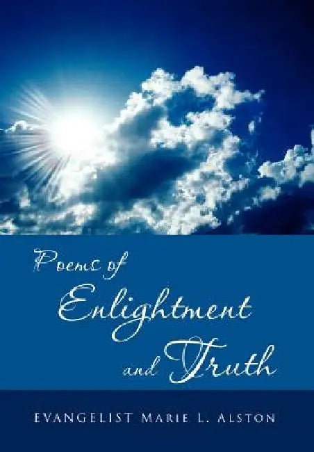 Poems of Enlightment and Truth by Marie L. Alston