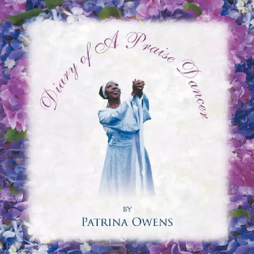 Diary of A Praise Dancer by Patrina Owens