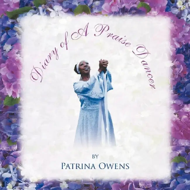 Diary of A Praise Dancer by Patrina Owens