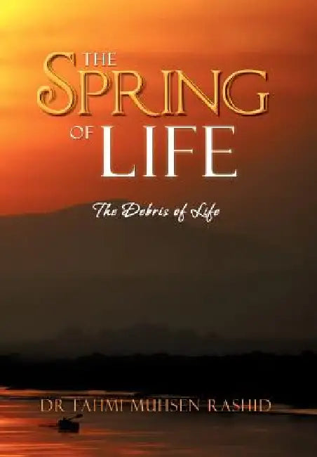 The Spring of Life: The Debris of Life by Fahmi Muhsen Rashid