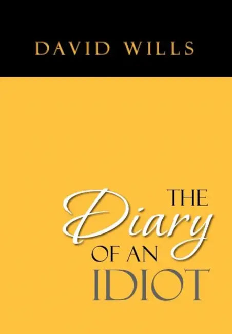 The Diary of an Idiot by David Wills