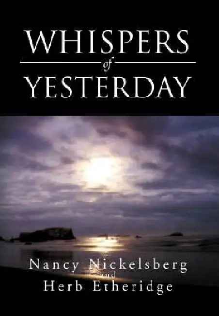 Whispers of Yesterday by Nancy Nickelsberg, Herb Etheridge