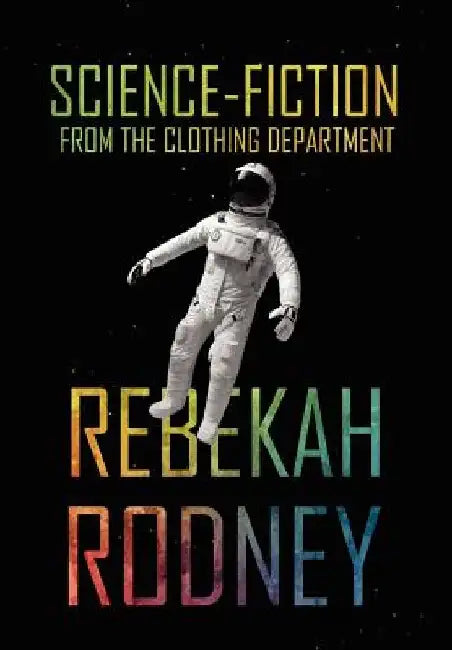 Science-Fiction from the Clothing Department by Rebekah Rodney