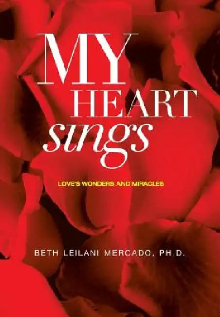 My Heart Sings by Beth Leilani Mercado Ph. D.