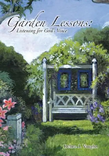 Garden Lessons by Debra J. Vaughn