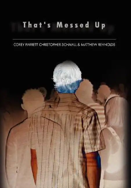 That's Messed Up by Christopher Schmall Corey Parrett, Matthew Reynolds