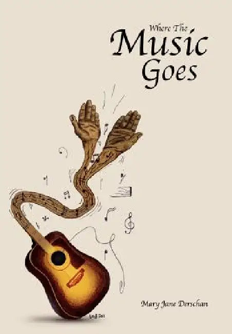 Where the Music Goes by Mary Jane Derschan