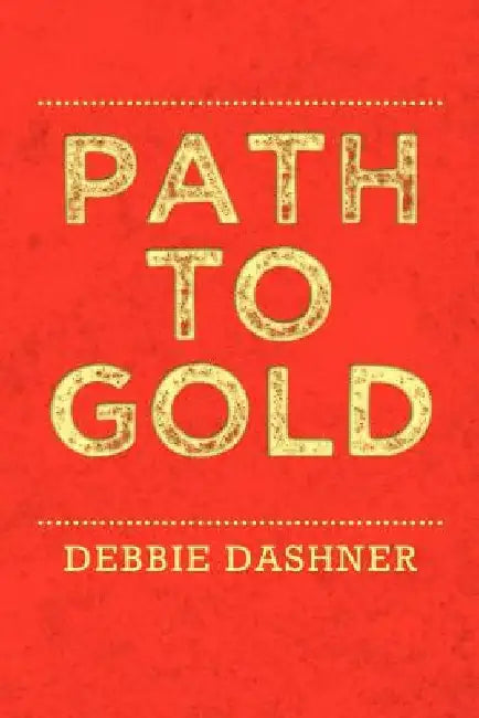 Path to Gold by Debbie Dashner