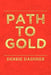 Path to Gold by Debbie Dashner