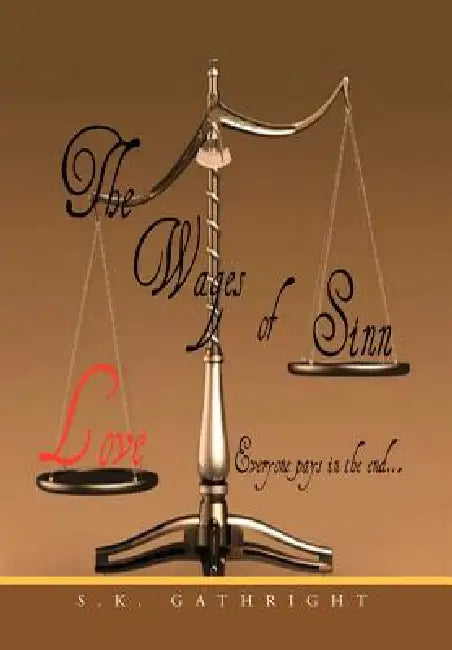 The Wages Of Sinn: Everyone Pays In The End by S. K. Gathright