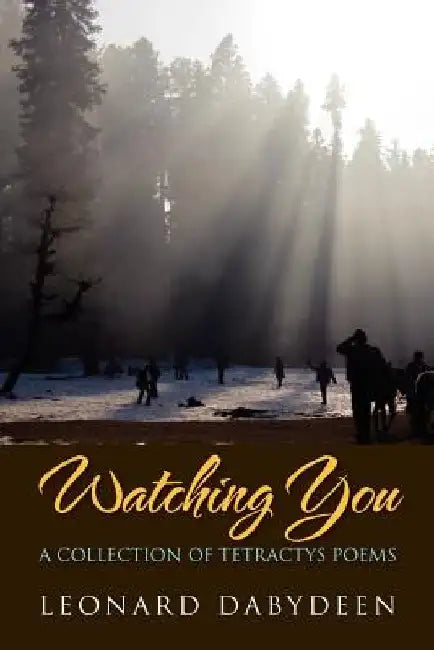 Watching You: A Collection of Tetractys Poems by Leonard Dabydeen