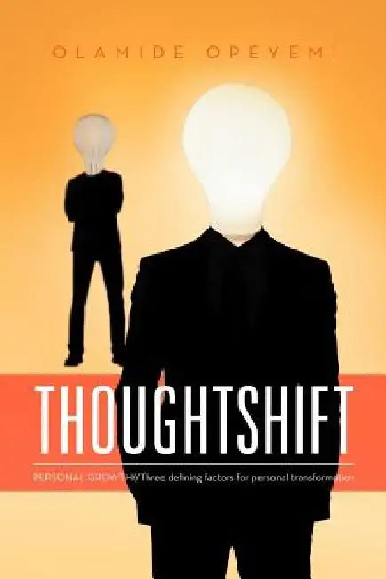 Thoughtshift: PERSONAL GROWTH//Three defining factors for personal transformation by Olamide Opeyemi