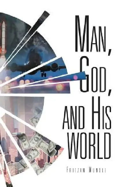 Man, God, and His World by Fritzan Mundle