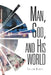 Man, God, and His World by Fritzan Mundle
