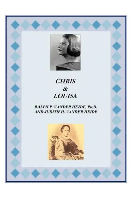 Chris and Louisa by Ph. D. Ralph P. Vander Heide, Judith H. Vander Heide