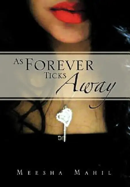 As Forever Ticks Away by Meesha Mahil