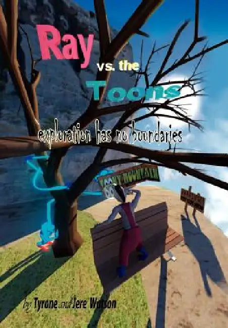 Ray vs. the Toons: exploration has no boundaries by Tyrone, Jere Watson