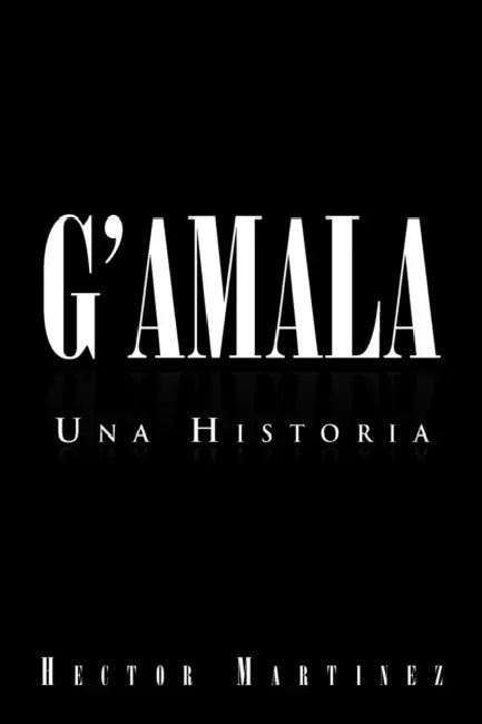 G'Amala: Una Historia by Hector Martinez