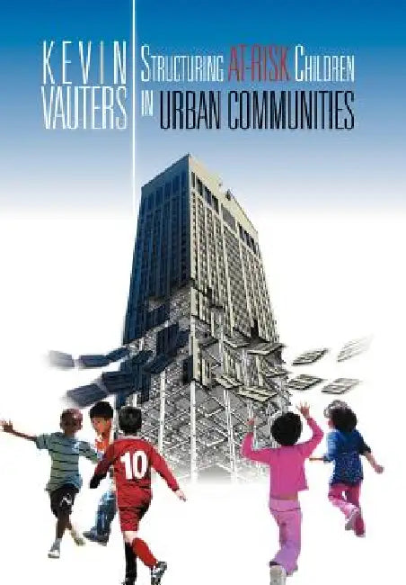 Structuring at-Risk Children in Urban Communities by Kevin Vauters
