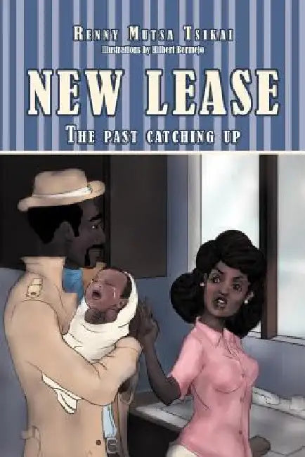 New Lease: The Past Catching Up by Renny Mutsa Tsikai