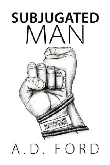 Subjugated Man by A. D. Ford
