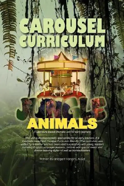 Carousel Curriculum Jungle Animals by Bridgett M. Ed Parsons