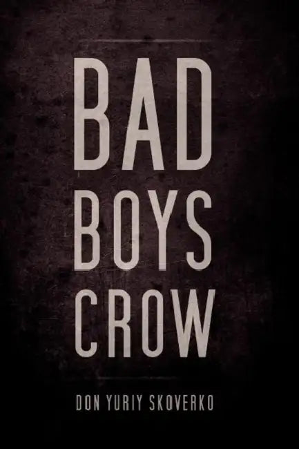 Bad Boys Crow by Don Yuriy Skoverko
