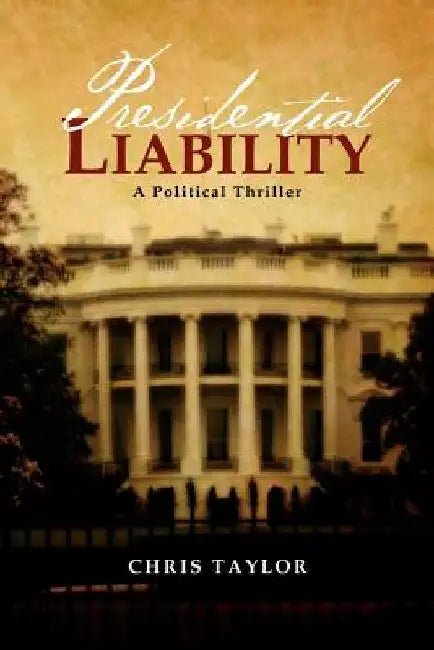 Presidential Liability by Chris Taylor