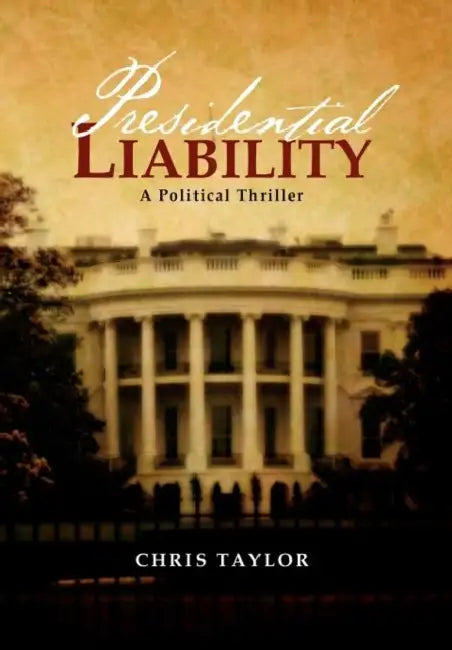 Presidential Liability by Chris Taylor